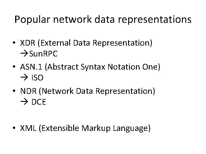 Popular network data representations • XDR (External Data Representation) Sun. RPC • ASN. 1