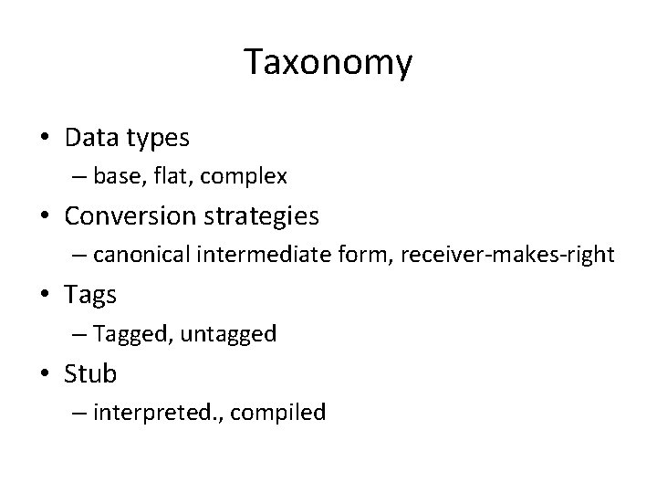 Taxonomy • Data types – base, flat, complex • Conversion strategies – canonical intermediate