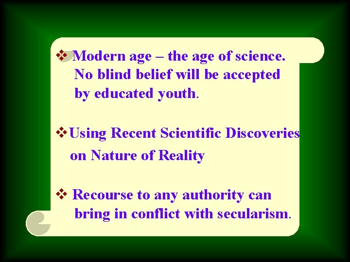 v Modern age – the age of science. No blind belief will be accepted