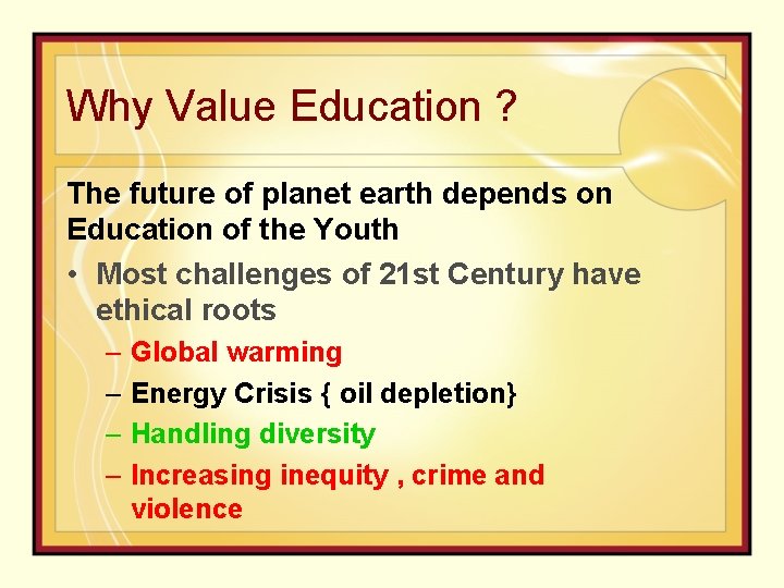 Why Value Education ? The future of planet earth depends on Education of the