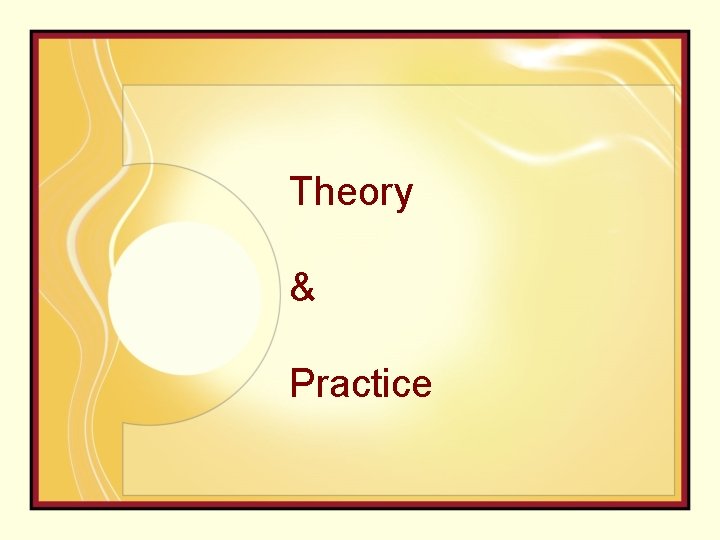 Theory & Practice 