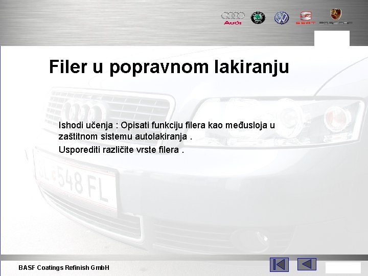 Filer u popravnom lakiranju Ishodi učenja : Opisati funkciju filera kao međusloja u zaštitnom Filer u popravnom lakiranju Ishodi učenja : Opisati funkciju filera kao međusloja u zaštitnom