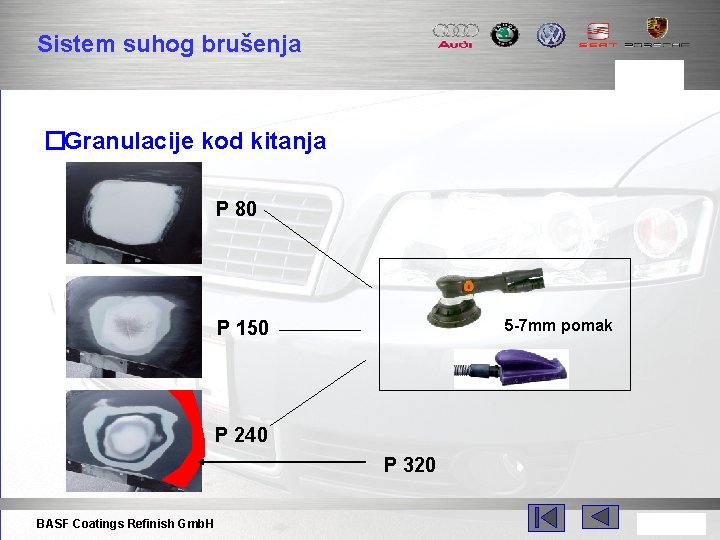 Sistem suhog brušenja �Granulacije kod kitanja P 80 5 -7 mm pomak P 150