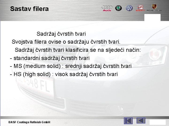 Sastav filera Sadržaj čvrstih tvari Svojstva filera ovise o sadržaju čvrstih tvari. Sadržaj čvrstih