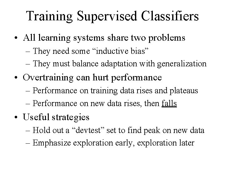 Training Supervised Classifiers • All learning systems share two problems – They need some