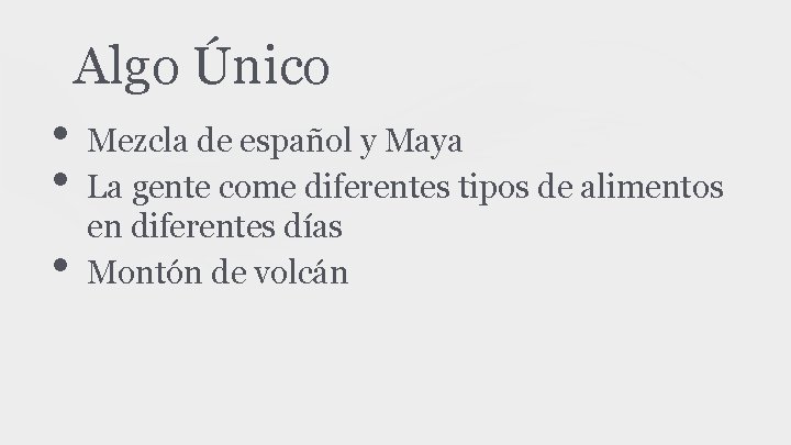 Algo Único • • • Mezcla de español y Maya La gente come diferentes