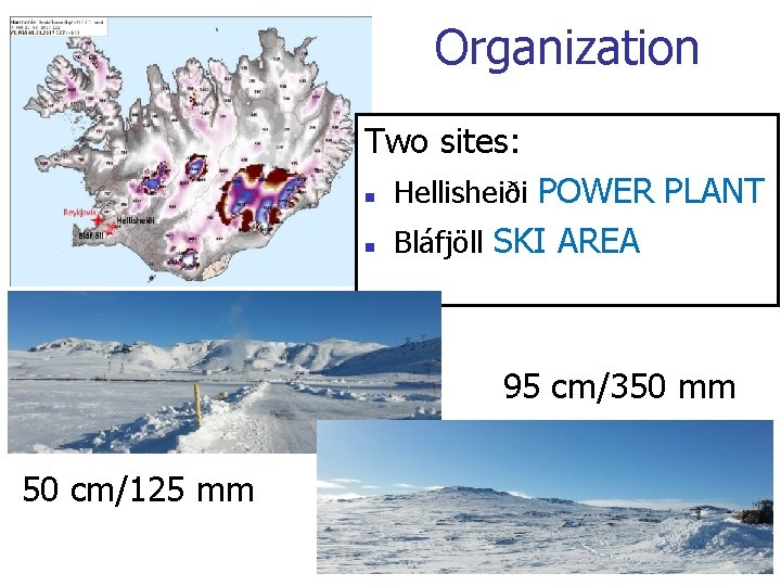 Organization Two sites: n Hellisheiði POWER PLANT n Bláfjöll SKI AREA 95 cm/350 mm