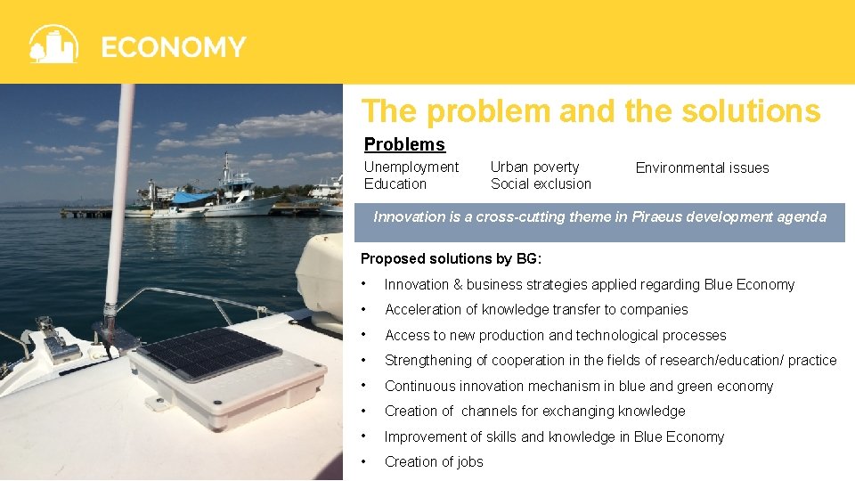 The problem and the solutions Problems Unemployment Education Urban poverty Social exclusion Environmental issues