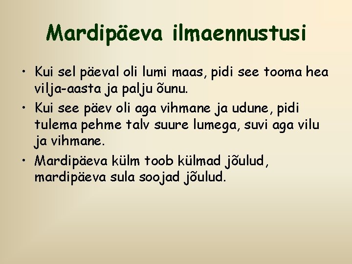 Mardipäeva ilmaennustusi • Kui sel päeval oli lumi maas, pidi see tooma hea vilja-aasta