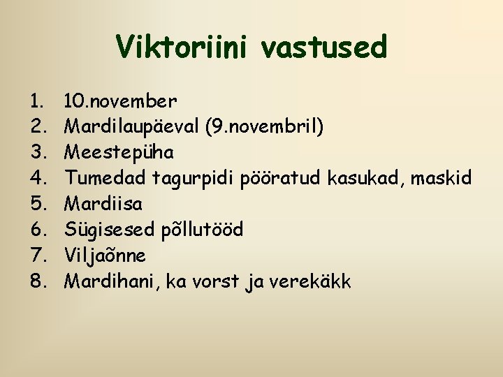 Viktoriini vastused 1. 2. 3. 4. 5. 6. 7. 8. 10. november Mardilaupäeval (9.