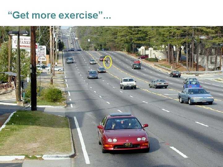 “Get more exercise”. . . 