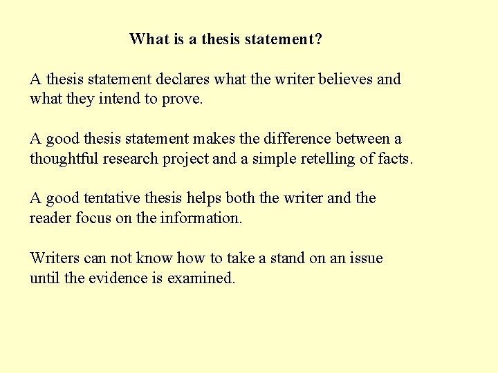 What is a thesis statement? A thesis statement declares what the writer believes and