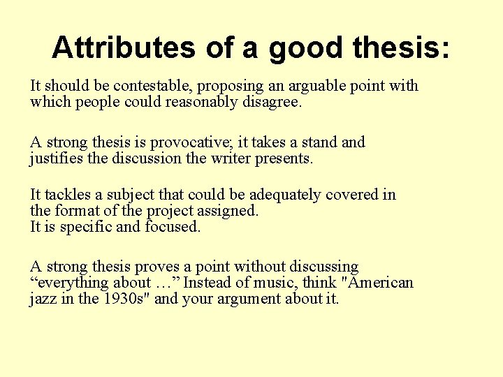 Attributes of a good thesis: It should be contestable, proposing an arguable point with