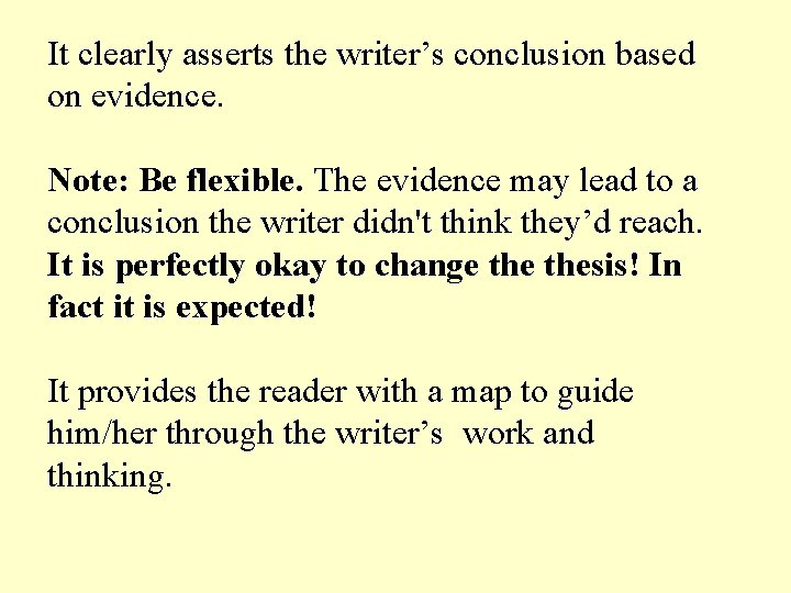 It clearly asserts the writer’s conclusion based on evidence. Note: Be flexible. The evidence