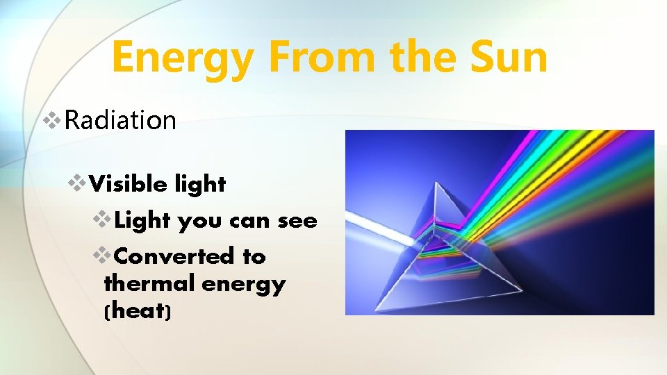 Energy From the Sun v. Radiation v. Visible light v. Light you can see