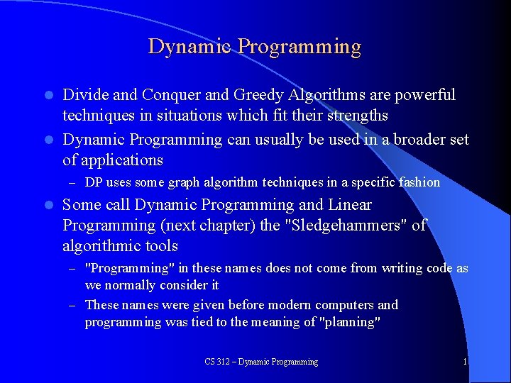 Dynamic Programming Divide and Conquer and Greedy Algorithms are powerful techniques in situations which