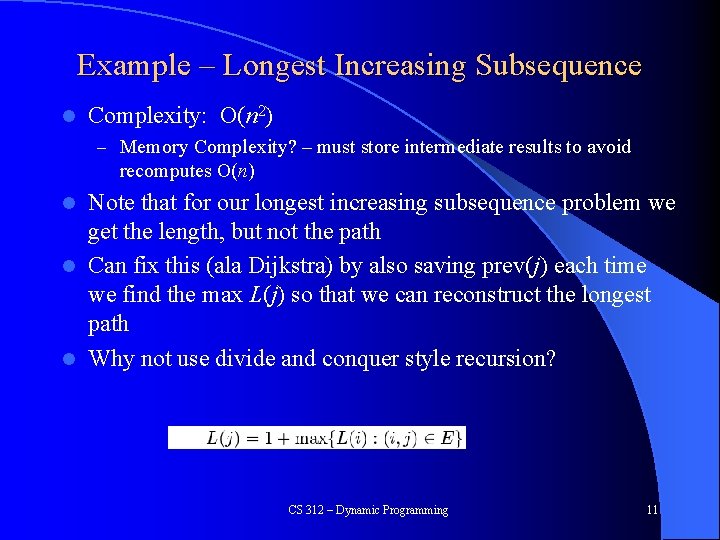 Example – Longest Increasing Subsequence l Complexity: O(n 2) – Memory Complexity? – must