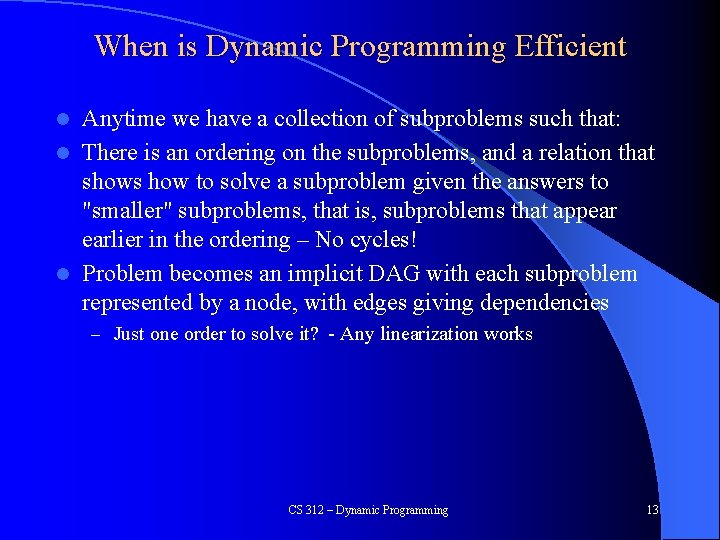 When is Dynamic Programming Efficient Anytime we have a collection of subproblems such that: