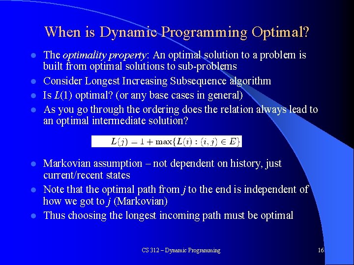 When is Dynamic Programming Optimal? The optimality property: An optimal solution to a problem