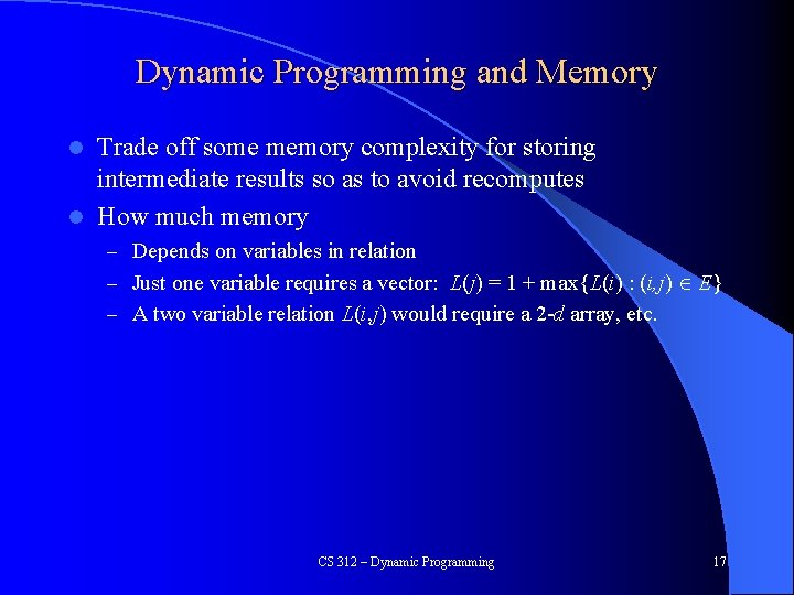 Dynamic Programming and Memory Trade off some memory complexity for storing intermediate results so
