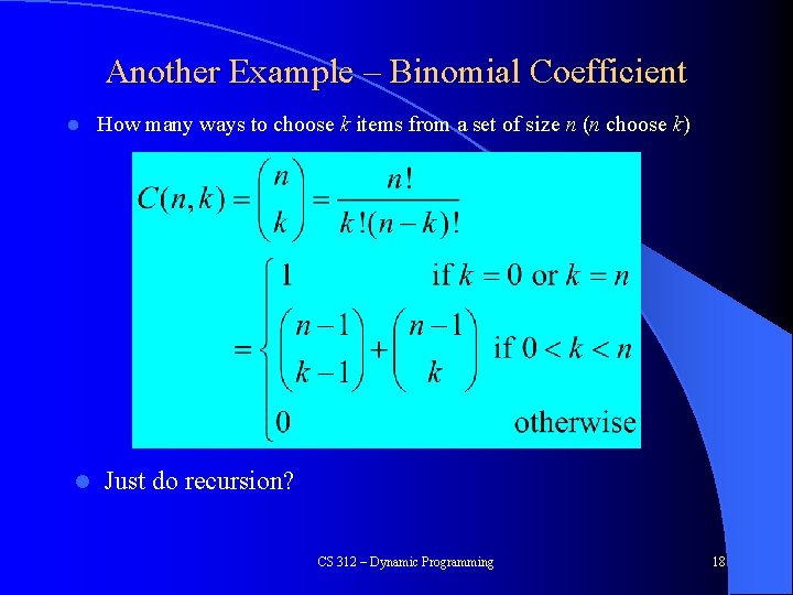 Another Example – Binomial Coefficient l l How many ways to choose k items