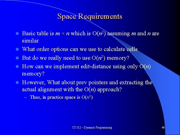 Space Requirements l l l Basic table is m × n which is O(n