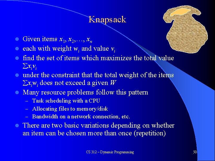 Knapsack l l l Given items x 1, x 2, …, xn each with