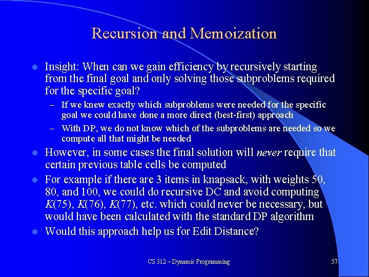 Recursion and Memoization l Insight: When can we gain efficiency by recursively starting from