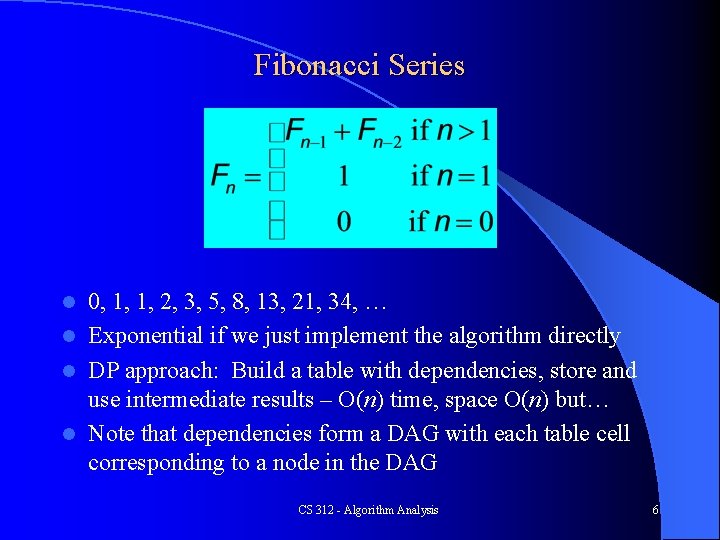 Fibonacci Series 0, 1, 1, 2, 3, 5, 8, 13, 21, 34, … l