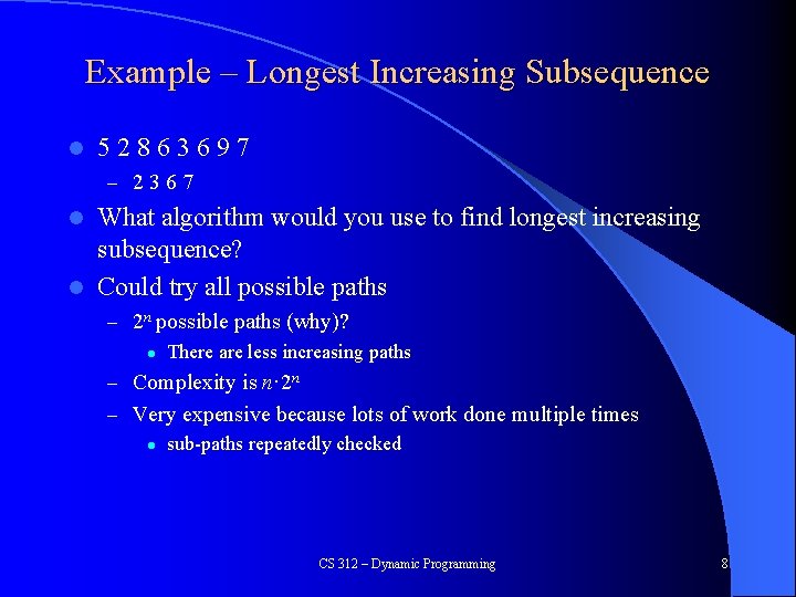 Example – Longest Increasing Subsequence l 52863697 – 2367 What algorithm would you use