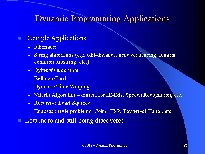 Dynamic Programming Applications l Example Applications – Fibonacci – String algorithms (e. g. edit-distance,