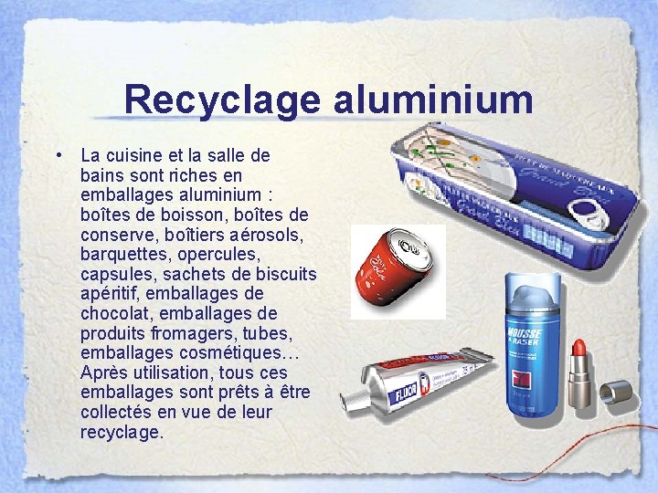 Recyclage aluminium • La cuisine et la salle de bains sont riches en emballages
