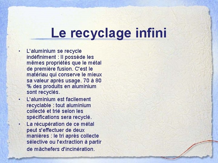 Le recyclage infini • • • L'aluminium se recycle indéfiniment : Il possède les