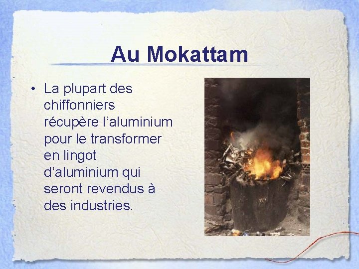 Au Mokattam • La plupart des chiffonniers récupère l’aluminium pour le transformer en lingot