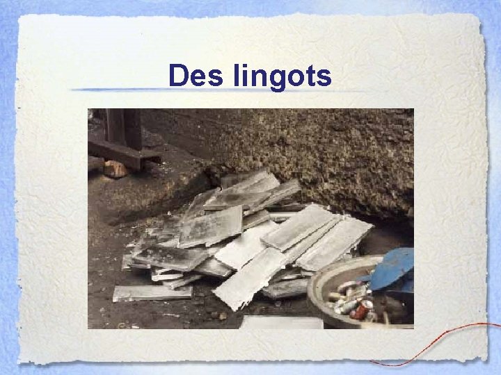 Des lingots 