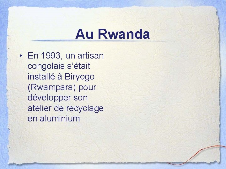 Au Rwanda • En 1993, un artisan congolais s’était installé à Biryogo (Rwampara) pour