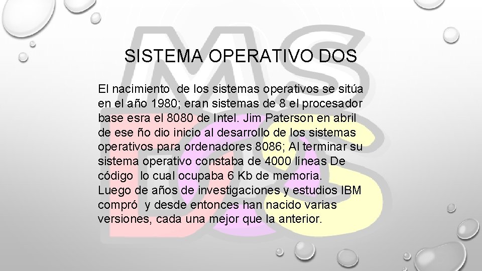 SISTEMA OPERATIVO DOS El nacimiento de los sistemas operativos se sitúa en el año SISTEMA OPERATIVO DOS El nacimiento de los sistemas operativos se sitúa en el año