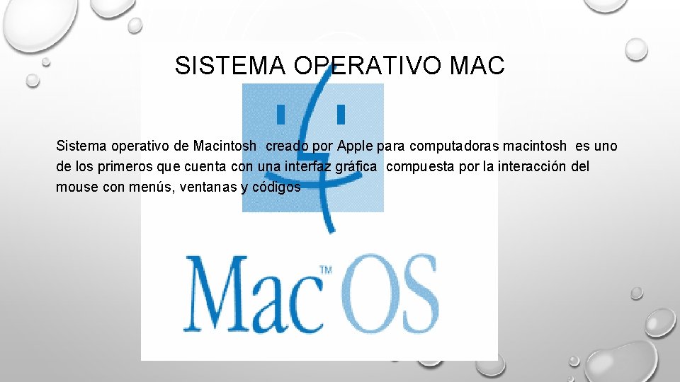 SISTEMA OPERATIVO MAC Sistema operativo de Macintosh creado por Apple para computadoras macintosh es