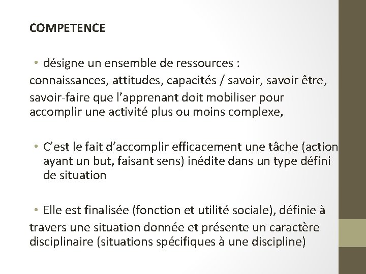 COMPETENCE • désigne un ensemble de ressources : connaissances, attitudes, capacités / savoir, savoir