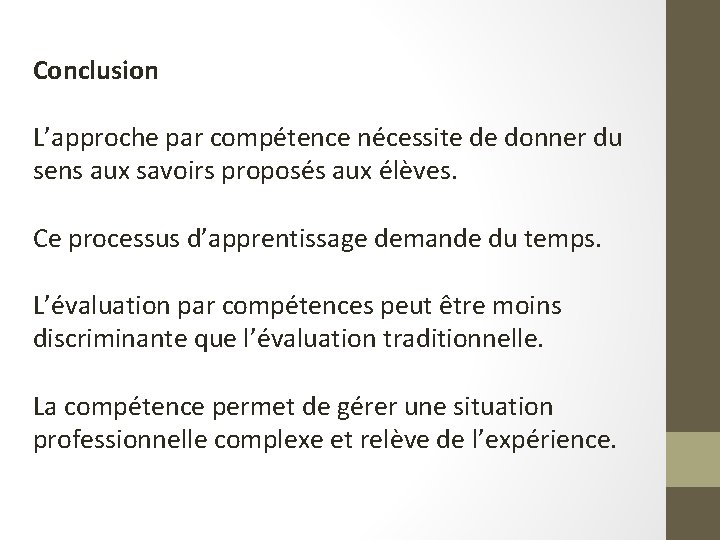 Conclusion L’approche par compétence nécessite de donner du sens aux savoirs proposés aux élèves.