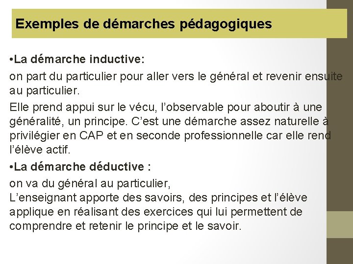 Exemples de démarches pédagogiques • La démarche inductive: on part du particulier pour aller