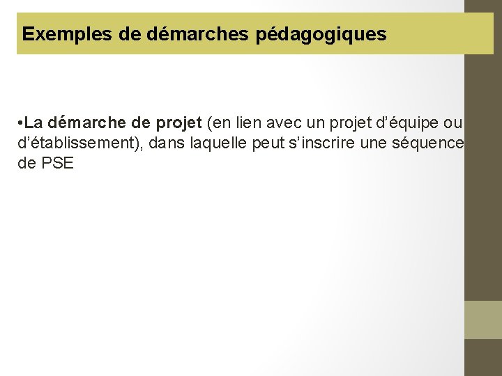 Exemples de démarches pédagogiques • La démarche de projet (en lien avec un projet