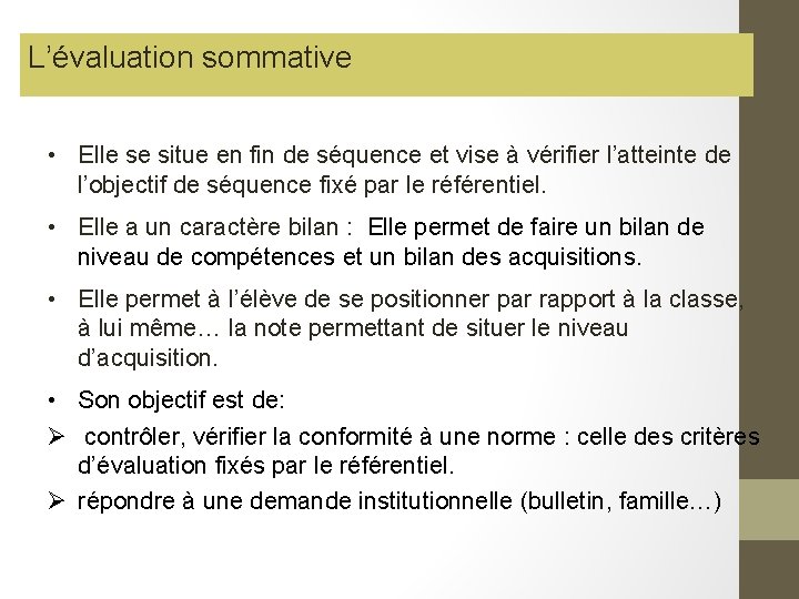 L’évaluation sommative • Elle se situe en fin de séquence et vise à vérifier