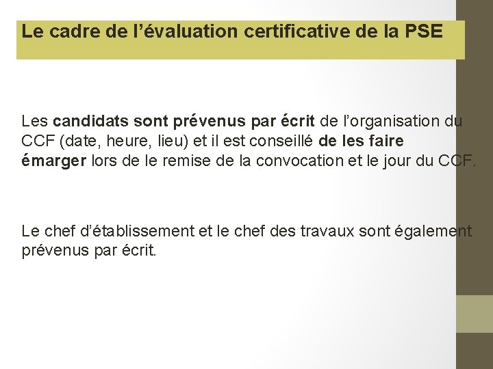 Le cadre de l’évaluation certificative de la PSE Les candidats sont prévenus par écrit