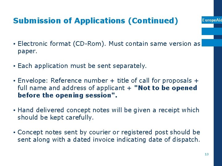 Submission of Applications (Continued) Europe. Aid • Electronic format (CD-Rom). Must contain same version