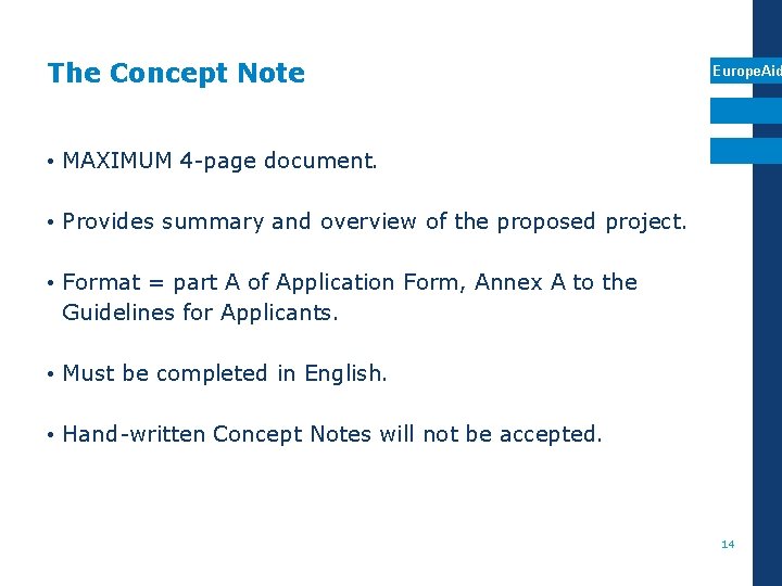 The Concept Note Europe. Aid • MAXIMUM 4 -page document. • Provides summary and