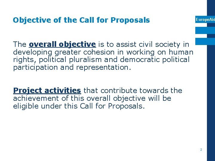 Objective of the Call for Proposals Europe. Aid The overall objective is to assist