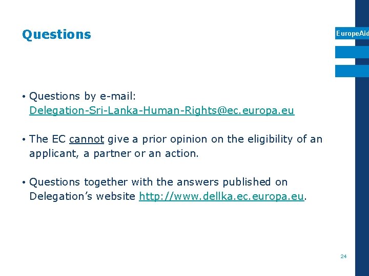 Questions Europe. Aid • Questions by e-mail: Delegation-Sri-Lanka-Human-Rights@ec. europa. eu • The EC cannot