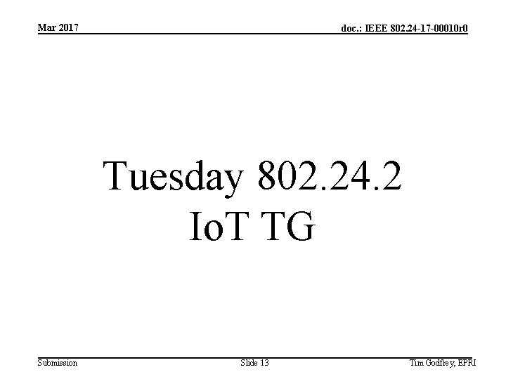 Mar 2017 doc. : IEEE 802. 24 -17 -00010 r 0 Tuesday 802. 24.