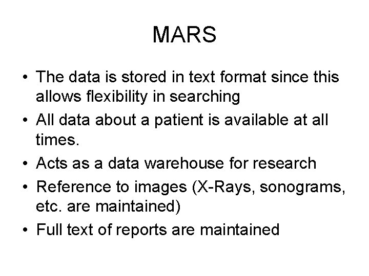 MARS • The data is stored in text format since this allows flexibility in